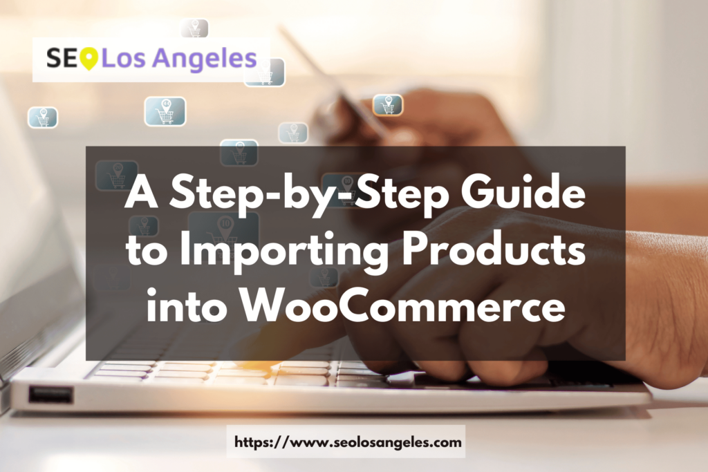 How To Import Products into WooCommerce