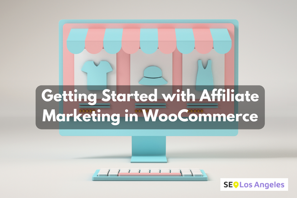 How WooCommerce Helps in Affiliate Marketing