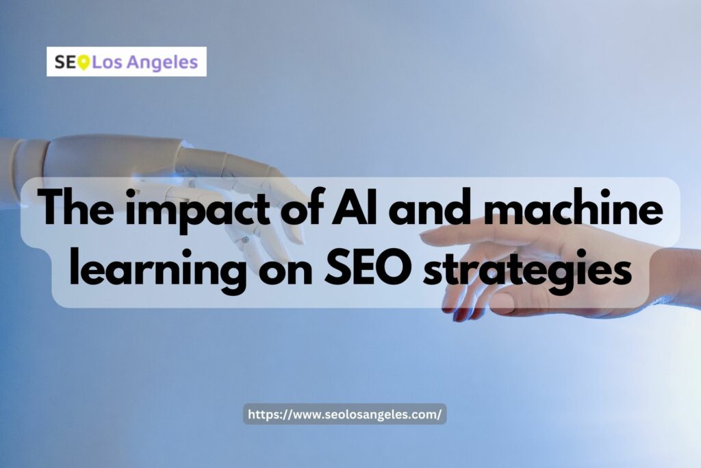 The Impact of AI and Machine Learning on SEO Strategies