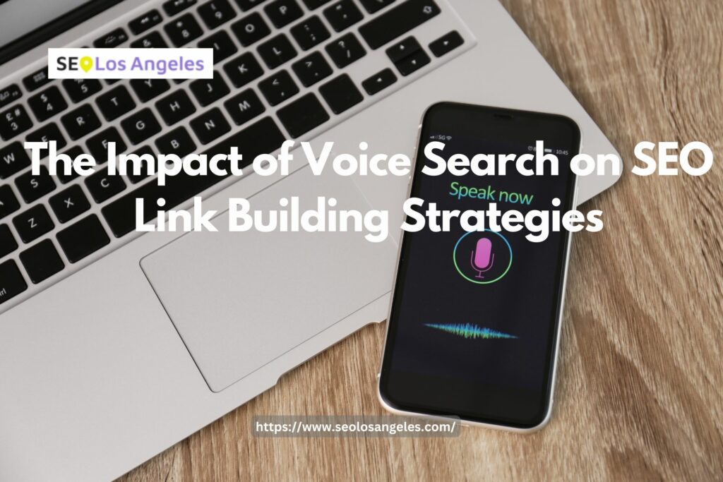 The Impact of Voice Search on SEO Link Building Strategies