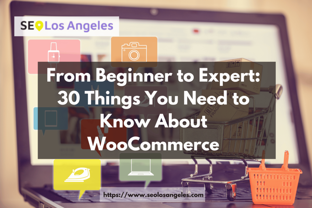 30 Things You Need to Know About WooCommerce