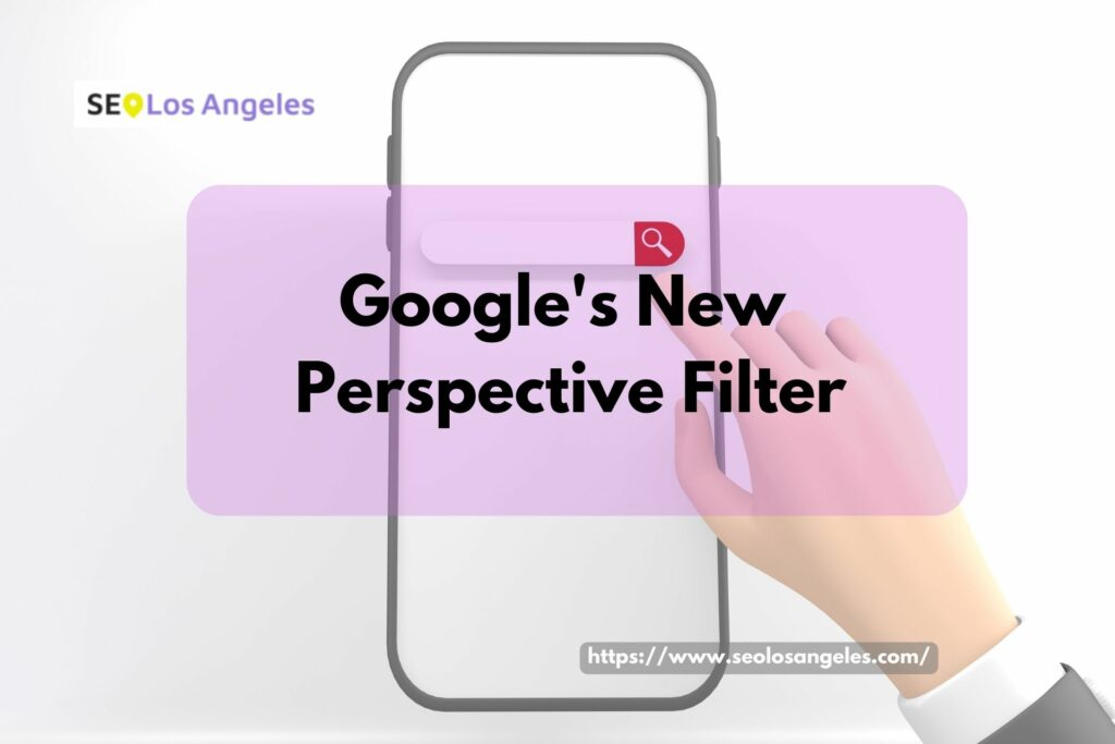 Google New Perspective Filter To Its Search