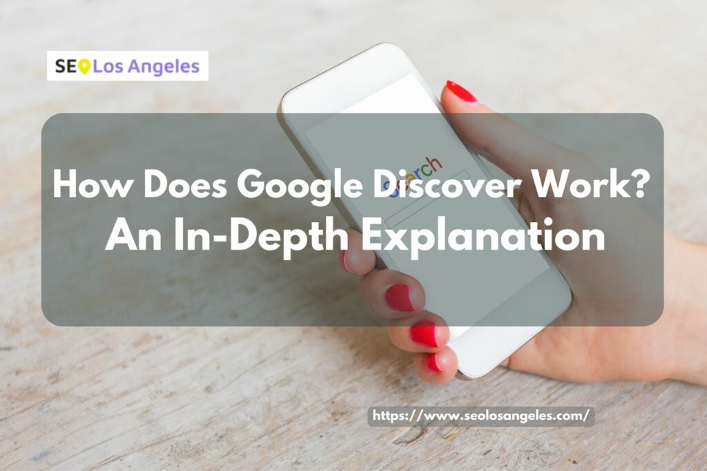 In Depth Explanation How Google Discover Works